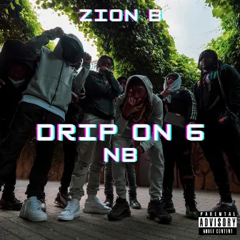 Drip On 6 by Zion B