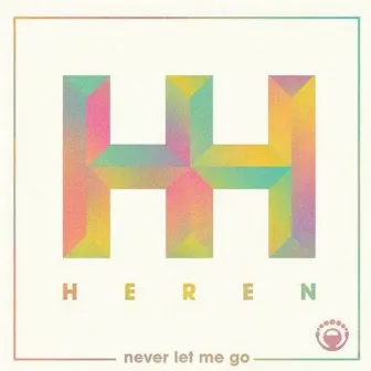 Never Let Me Go by HEREN