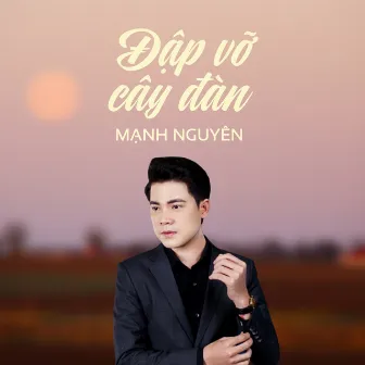 Đập Vỡ Cây Đàn by Mạnh Nguyên