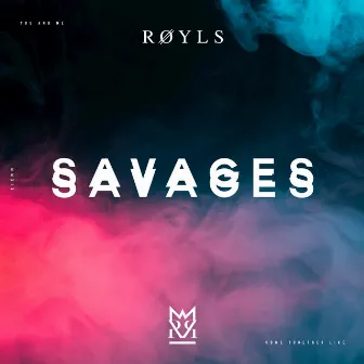 Savages by RØYLS