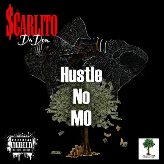 Hustle No Mo by Scarlito Da Don