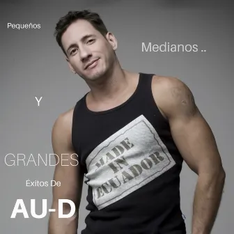 Pequeños , Medianos y Grandes éxitos de Au-D by AU-D