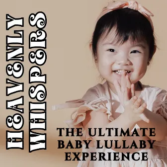 Heavenly Whispers: The Ultimate Baby Lullaby Experience by Hushed