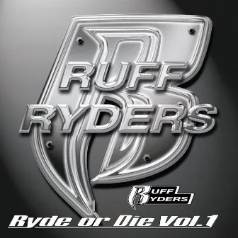 Ryde Or Die, Vol.1 by Ruff Ryders