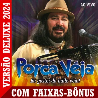 Eu Gostei do Baile Véio! - Versão Deluxe 2024 by Porca Véia