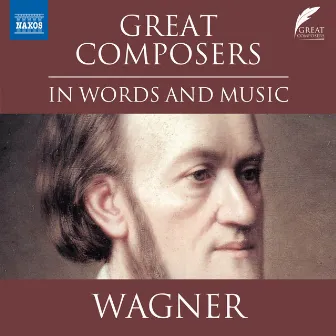 Great Composers in Words & Music: Richard Wagner by Nicholas Boulton