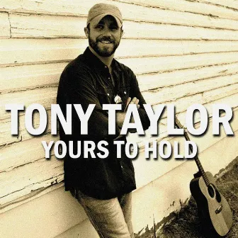 Yours to Hold by Tony Taylor