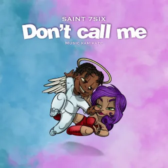 Dont Call Me by saint 7six