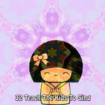 32 Teach The Kids To Sing by Unknown Artist