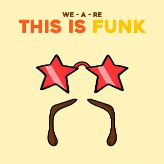 This Is Funk by WE-A-RE