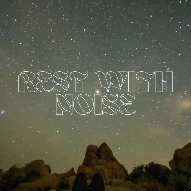 Rest With Noise