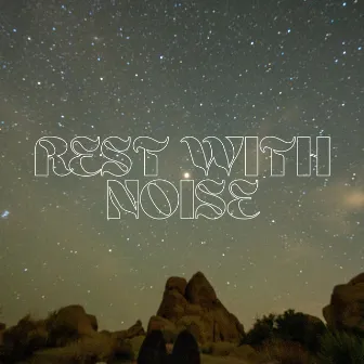 Rest With Noise by Noise Recordings