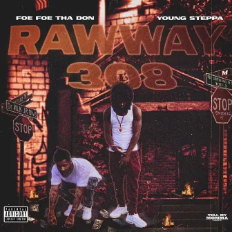 RawWay308 by Foe Foe Tha Don