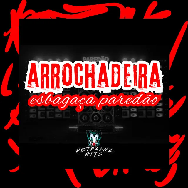 Arrochadeira Esbagaça Paredao