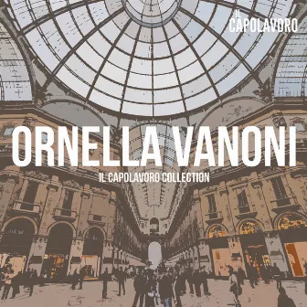 Ornella Vanoni - Il Capolavoro Collection by Ornella Vanoni