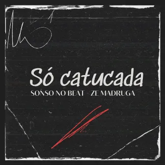 Só Catucada by DJ Sonso no Beat