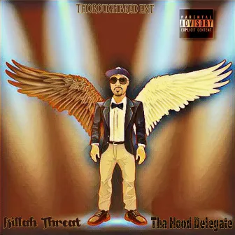 Tha Hood Delegate by Killah Threat