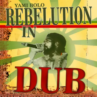 Rebelution In Dub by Yami Bolo