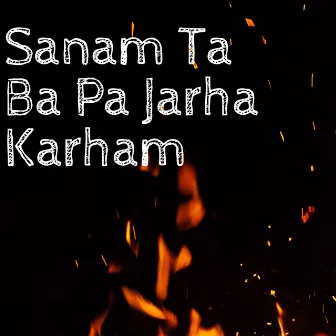 Sanam Ta Ba Pa Jarha Karham by Sikandar Khattak