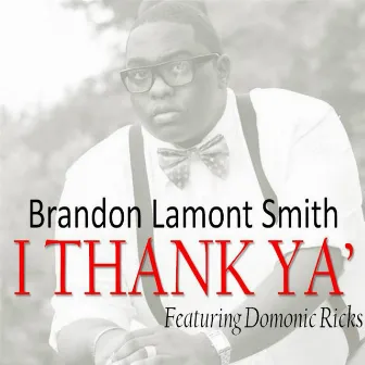 I Thank Ya' by Domonic Ricks