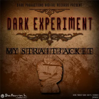 My Straitjacket by Dark Experiment