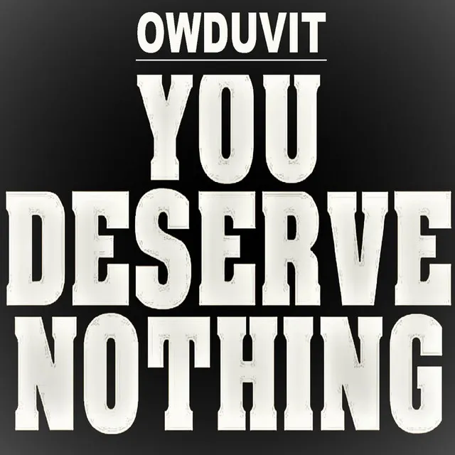 You Deserve Nothing