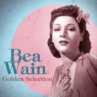 Golden Selection (Remastered) by Bea Wain