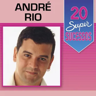 20 Super Sucessos by André Rio