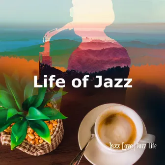 Life of Jazz by Jazz Love Jazz Life