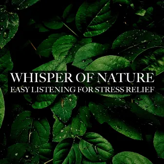 Whisper of Nature - Easy Listening for Stress Relief by Rejuvenation