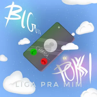 Liga pra Mim by BiG 011