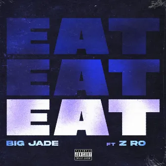 Eat (feat. Z-Ro) by Big Jade