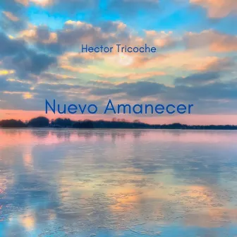 Nuevo Amanecer by Hector Tricoche