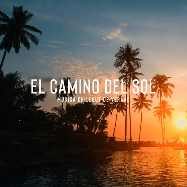 El Camino del Sol (Música Chillout de Verano)