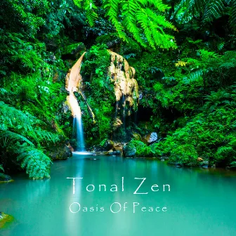 Oasis Of Peace by Tonal Zen