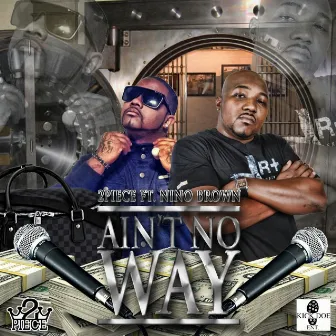 Ain't No Way (feat. Nino Brown) - Single by 2 Piece