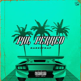 Pal Perreo by BarkiTrap