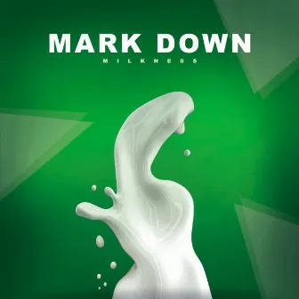 Milkness by Mark Down