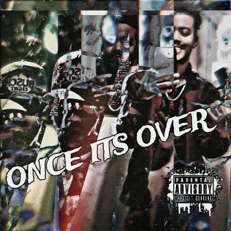 ONCE ITS OVER by C3RTIFI3D.DRIZZI3