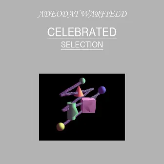 Celebrated Selection by Adeodat Warfield