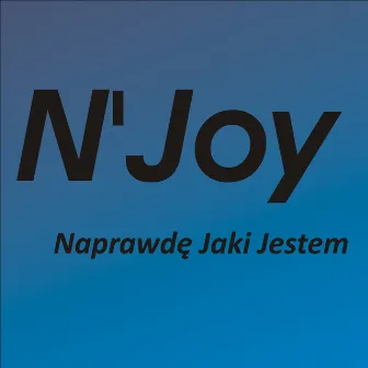 Naprawdę jaki Jestem by N'Joy