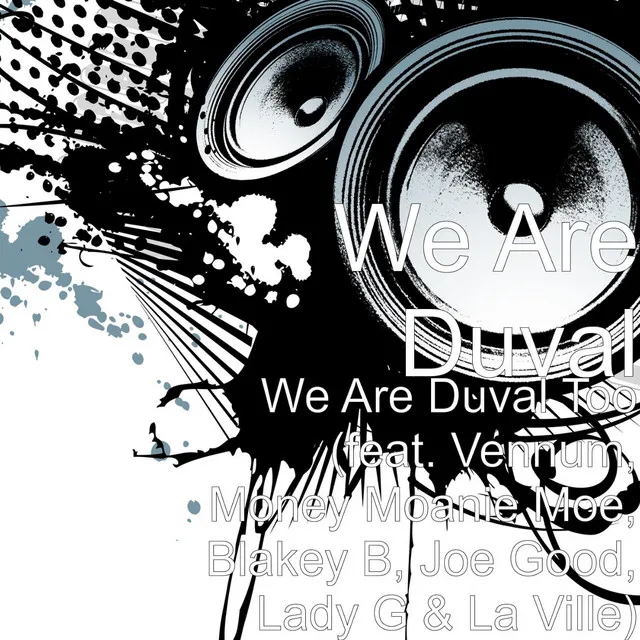 We Are Duval Too (feat. Vennum, Money Moanie Moe, Blakey B, Joe Good, Lady G & La Ville)