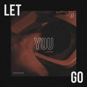 Let You Go by Dathan