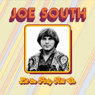 Let the Party Roll on by Joe South