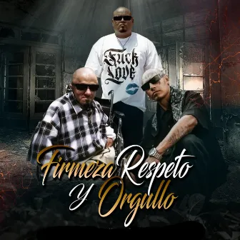 FIRMEZA RESPETO Y ORGULLO by Scrappy Loco