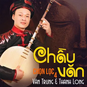 Chầu văn chọn lọc 4 by Thanh Long