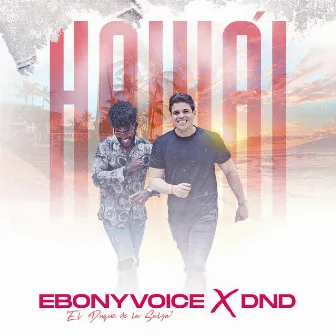 Hawái by EbonyVoice el Duque de la Salsa