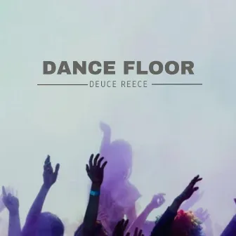 Dance Floor by Deuce Reece