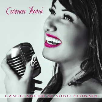 Canto anche se sono stonata by Carmen Ilsami