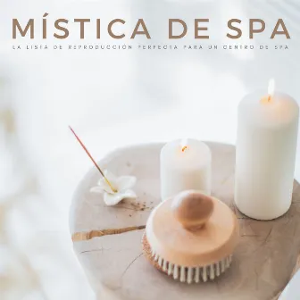 Mística De Spa: La Lista De Reproducción Perfecta Para Un Centro De Spa by Increíble Música de Spa